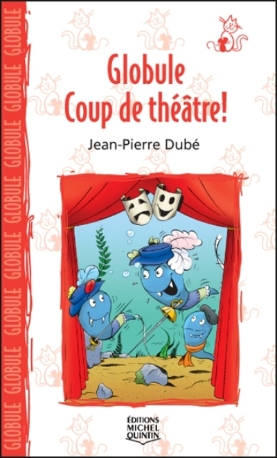 Globule : Coup de théâtre  | Dubé, Jean-Pierre