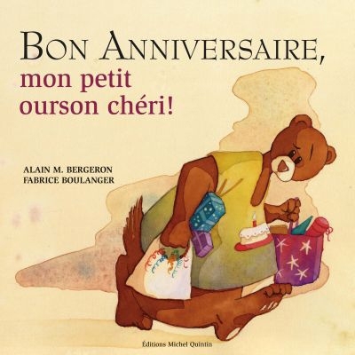 Bon anniversaire, mon petit ourson chéri!  | Bergeron, Alain M.