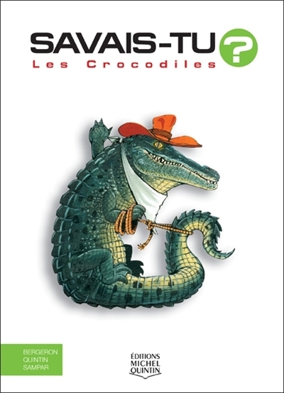Savais-tu ? T.10 - Les crocodiles  | Bergeron, Alain M.