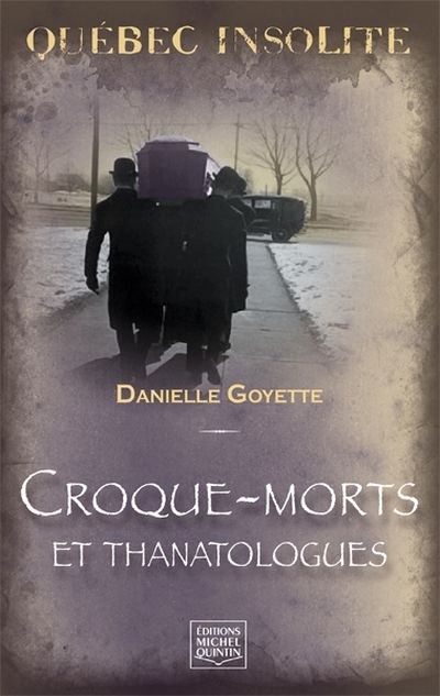 Croque-morts et thanatologues  | Goyette, Danielle