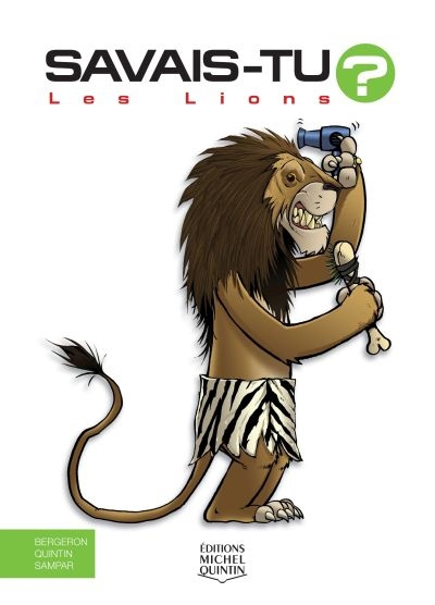 Savais-tu ? T.49 - Les lions  | Bergeron, Alain M.