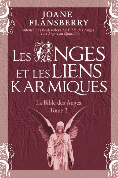 La bible des anges T.03 - Les anges et les liens karmiques | Flansberry, Joane