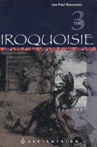 Iroquoisie T.03 | Desrosiers, Léo-Paul