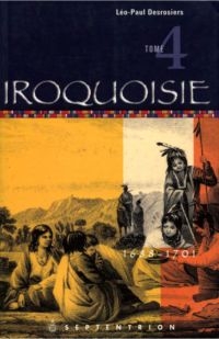 Iroquoisie T.04 | Desrosiers, Léo-Paul