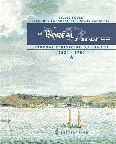 Le Boréal Express T.01 - Journal d'histoire du Canada, 1524-1760 | Lacoursière, Jacques