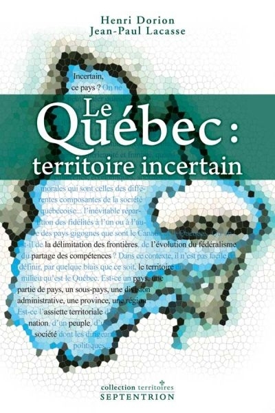 Le Québec : territoire incertain | Dorion, Henri