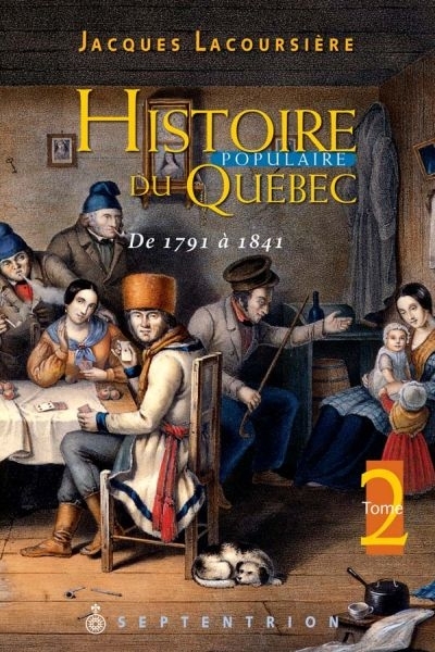 Histoire populaire du Québec T.02 - De 1791 à 1841  | Lacoursière, Jacques