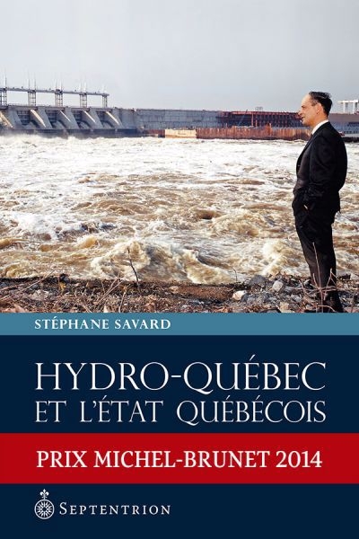 Hydro-Québec et l'État québécois, 1944-2005  | Savard, Stéphane