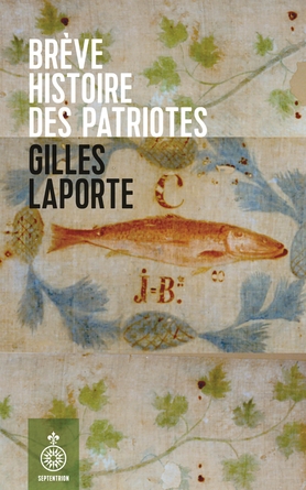 Brève histoire des Patriotes  | Laporte, Gilles