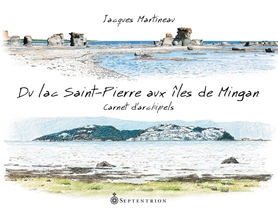 Du lac Saint-Pierre aux îles de Mingan  | Martineau, Jacques