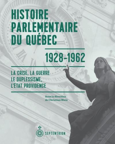 Histoire parlementaire du Québec, 1928-1962  | 