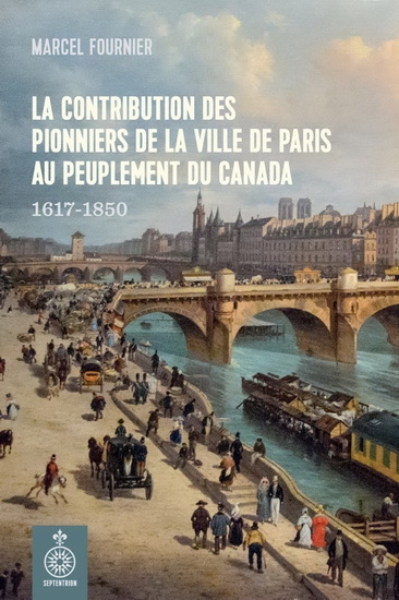 Contribution des pionniers de la ville de Paris au peuplement du Canada  | Fournier, Marcel