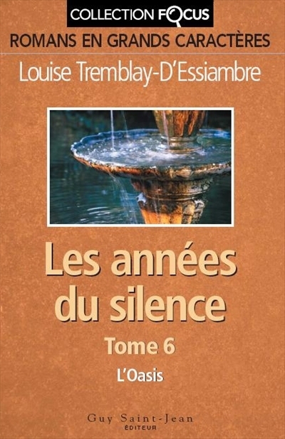 Les années du silence T.06 - L'oasis (Gros caractère) | Tremblay-D'Essiambre, Louise