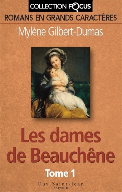 Les dames de Beauchêne T.01 (Gros caractères) | Gilbert-Dumas, Mylène