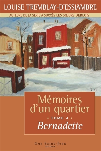 Mémoires d'un quartier T.04 - Bernadette | Tremblay-D'Essiambre, Louise