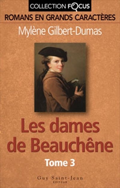 dames de Beauchêne (Les) T.3 | Gilbert-Dumas, Mylène