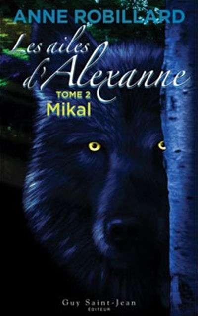 Ailes d'Alexanne (Les) T.02 - Mikal | Robillard, Anne