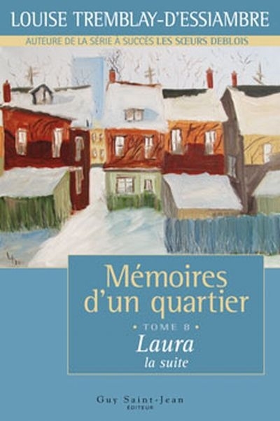 Mémoires d'un quartier T.08 - Laura, la suite, 1966-1968  | Tremblay-D'Essiambre, Louise