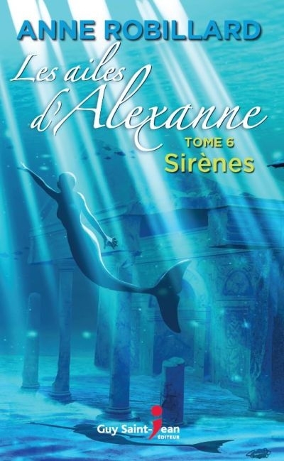 Ailes d'Alexanne (Les) T.06 - Sirènes  | Robillard, Anne