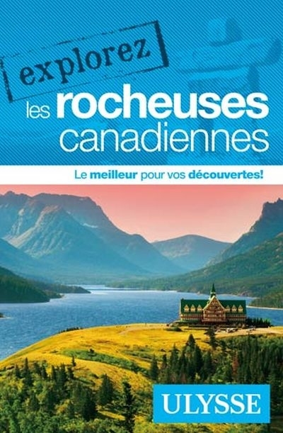 Explorez les Rocheuses canadiennes - Ulysse | 