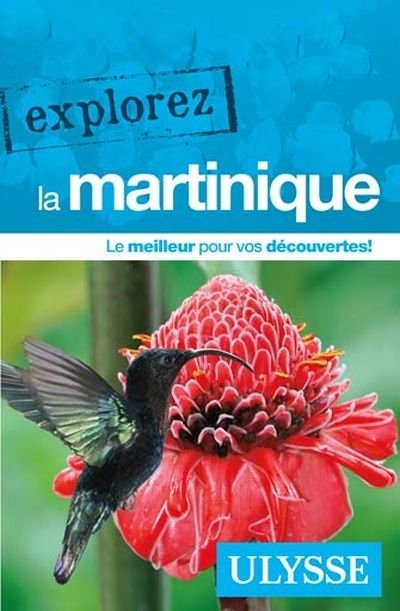 Explorez la Martinique - Ulysse | Morneau, Claude