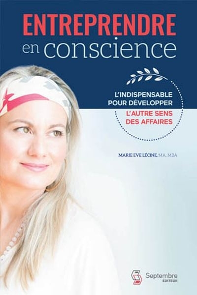 Entreprendre en conscience  | Lécine, Marie Eve