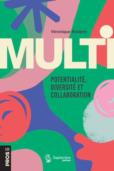 Multi : Potentialité, diversité et collaboration | Boisjoly, Véronique (Auteur)