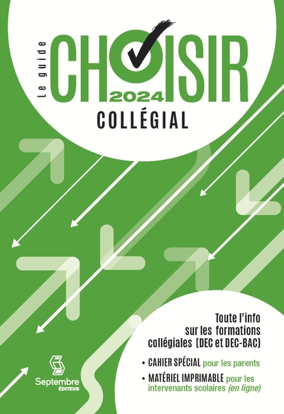 guide Choisir - Collégial 2024 : 36e édition - Toute l'information sur les formations collégiales (DEC, DEC-BAC et passerelles) (Le) | 