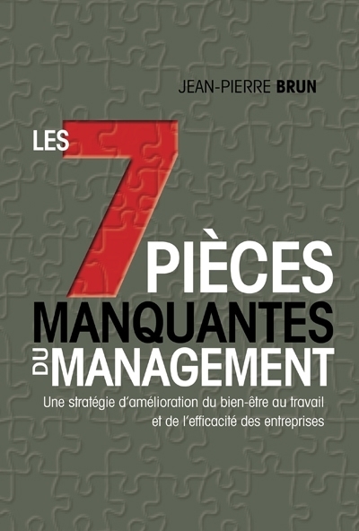 7 pièces manquantes du management (Les) - Une stratégie d'amélioration du bien-être au travail et de l'efficacité des entreprises | Brun, Jean-Pierre