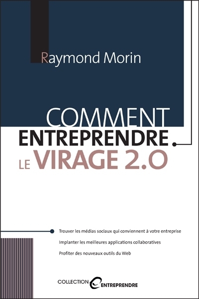 Comment entreprendre le virage 2.0 | Morin, Raymond