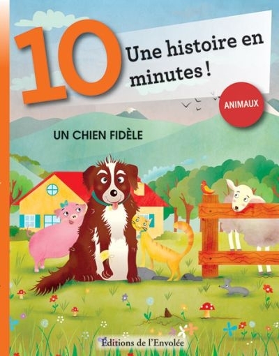 Une histoire en 10 minutes - Un chien fidèle | Bordiglioni, Stefano (Auteur) | Frustaci, Valeria (Illustrateur)
