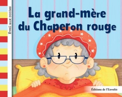 Éveil aux contes - La grand-mère du Chaperon rouge  | Cullen-Robitaille, Léa