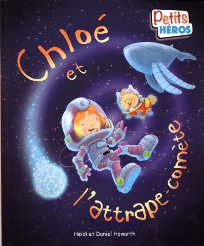 Petits Héros - Chloé et l'attrape-comète  | Howarth, Heidi