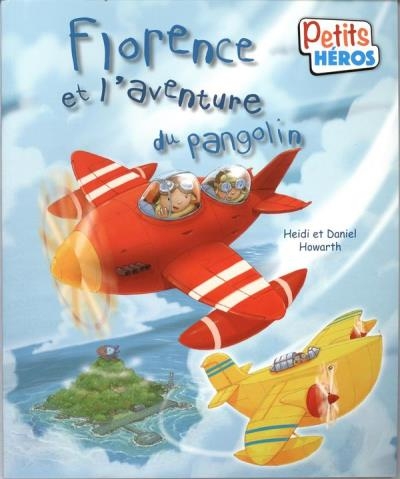 Petits Héros - Florence et l'aventure du pangolin  | Howarth, Heidi