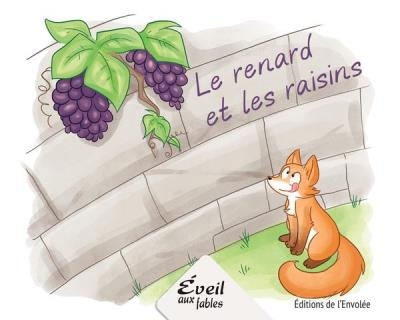 Éveil aux fables - Le renard et les raisins | Lebel, Annie-Claude