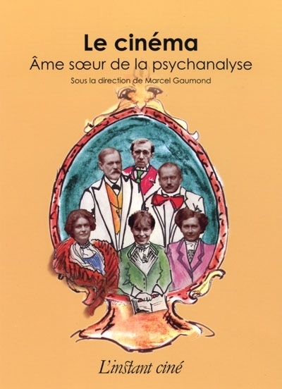 Cinéma, âme soeur de la psychanalyse (Le) | 