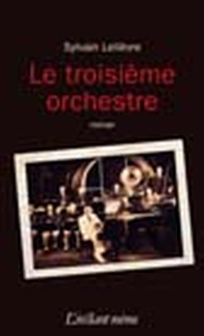 troisième orchestre (Le) | Lelièvre, Sylvain