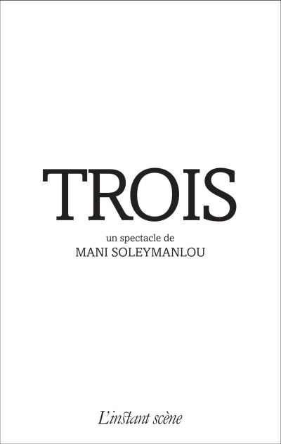 Trois  | Soleymanlou, Mani