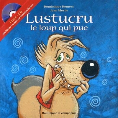 Lustucru, le loup qui pue  | Demers, Dominique