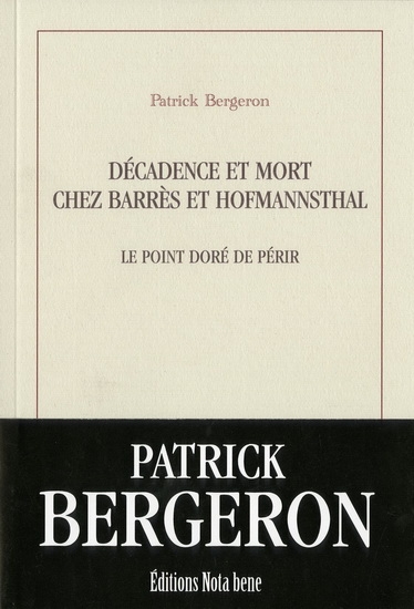 Décadence et mort chez Barrès et Hofmannsthal | Bergeron, Patrick