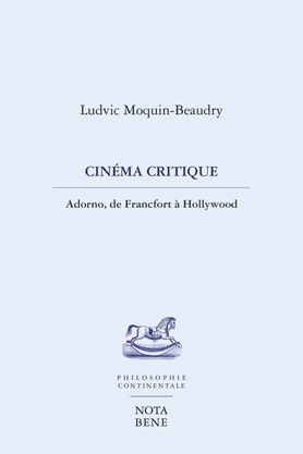 Cinéma critique adorne  | Moquin-Beaudry, Ludvic