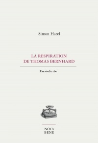 Respiration de Thomas Bernhard (La) | Harel, Simon