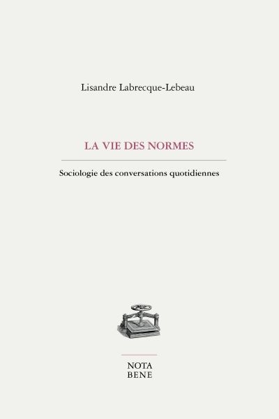 vie des normes (La) | Labrecque-Lebeau, Lisandre