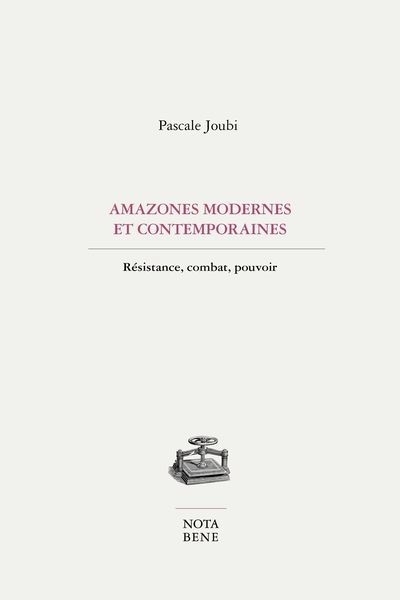 Amazones modernes contemporaines : Résistance, combat, pouvoir | Joubi, Pascale (Auteur)