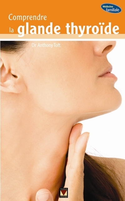 Comprendre la glande thyroïde  | Toft, Anthony