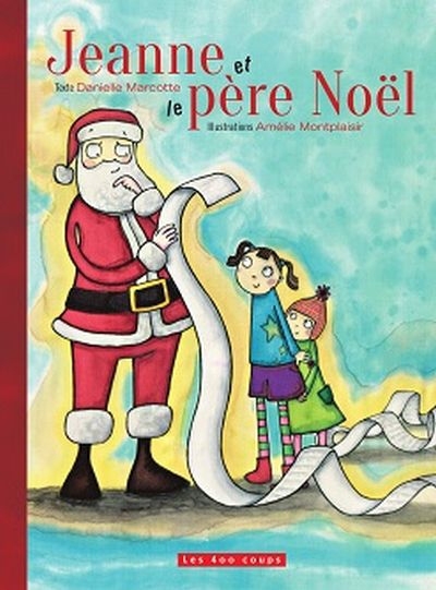 Jeanne et le père Noël | Marcotte, Danielle (Auteur) | Montplaisir, Amélie (Illustrateur)