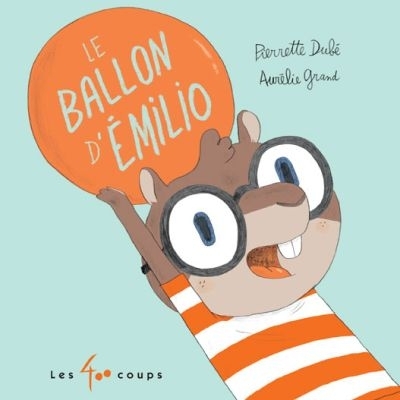 Ballon d'Emilio (Le) | Dubé, Pierrette