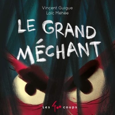 grand méchant (Le) | Guigue, Vincent