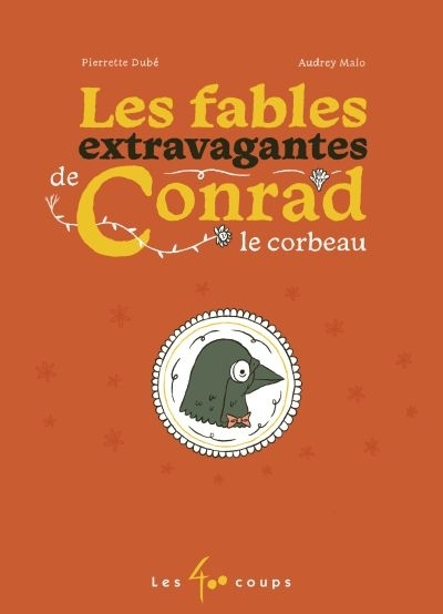 Fables extravagantes de Conrad le corbeau (Les) | Dubé, Pierrette