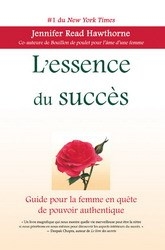 Essence du succès (L') : guide pour la femme en quête de pouvoir authentique | Hawthorne, Jennifer Read